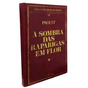 À Sombra das Raparigas em Flor, Marcel Proust, Coleção Grandes Romancistas, 1984 À Sombra das Raparigas em Flor, Marcel Proust, Coleção Grandes Romancistas, 1984