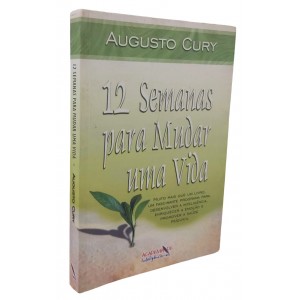 12 Semanas Para Mudar Uma Vida, Augusto Cury 12 Semanas Para Mudar Uma Vida, Augusto Cury