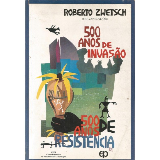 500 Anos de Invasão, 500 Anos de Resistência, Roberto Zwetsch - Frete Grátis