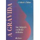 A Grávida, Suas Indagações e as Dúvidas do Obstetra, J. Júlio de A. Tedesco A Grávida, Suas Indagações e as Dúvidas do Obstetra, J. Júlio de A. Tedesco