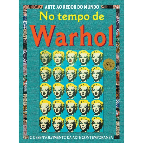 No Tempo de Warhol, Arte ao Redor do Mundo, O Desenvolvimento da Arte Contemporânea,  Antony Mason