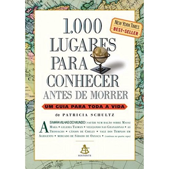 1000 Lugares para Conhecer Antes de Morrer, Um Guia para Toda a Vida, Patricia Schultz