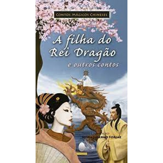A Filha do Rei Dragão e Outros Contos, Contos Mágicos Chineses, Sonia Salerno Forjaz