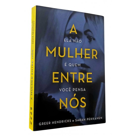 A Mulher Entre Nós, Greer Hendricks, Sarah Pekkanen A Mulher Entre Nós, Greer Hendricks, Sarah Pekkanen