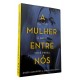 A Mulher Entre Nós, Greer Hendricks, Sarah Pekkanen A Mulher Entre Nós, Greer Hendricks, Sarah Pekkanen