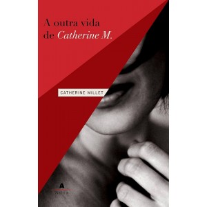 A Outra Vida de Catherine M., Catherine Millet A Outra Vida de Catherine M., Catherine Millet