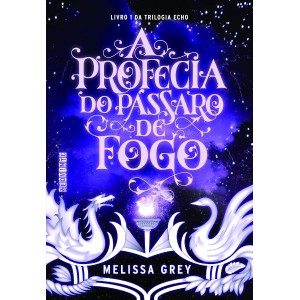 A Profecia do Pássaro de Fogo, Melissa Grey