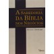 A Sabedoria da Bíblia nos Negócios, David S. Steward A Sabedoria da Bíblia nos Negócios, David S. Steward