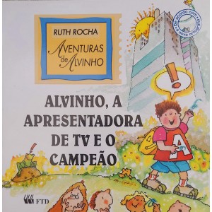 Alvinho, A Apresentadora de Tv e o Campeão, Ruth Rocha, Aventuras de Alvinho Alvinho, A Apresentadora de Tv e o Campeão, Ruth Rocha, Aventuras de Alvinho