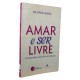 Amar e Ser Livre. As Bases Para Uma Nova Sociedade, Sri Prem Baba Amar e Ser Livre. As Bases Para Uma Nova Sociedade, Sri Prem Baba
