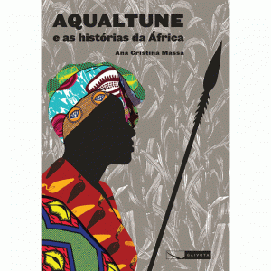 Aqualtune e as Histórias da África, Ana Cristina Massa Aqualtune e as Histórias da África, Ana Cristina Massa