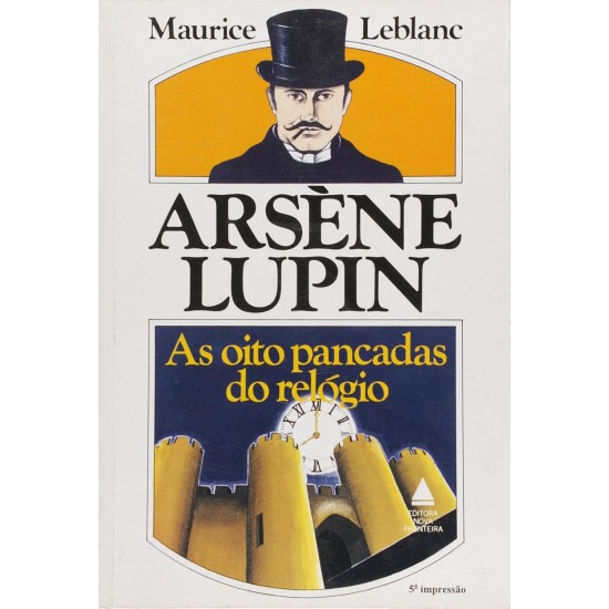 Arséne Lupin, As Oito Pancadas do Relógio, Maurice Leblanc Arséne Lupin, As Oito Pancadas do Relógio, Maurice Leblanc