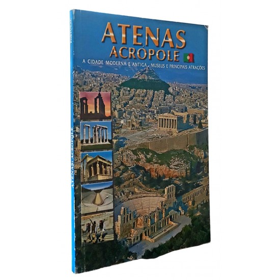 Atenas, Ática, Acrópole, A Cidade Moderna e Antiga, Museus e Principais Atrações Atenas, Ática, Acrópole, A Cidade Moderna e Antiga, Museus e Principais Atrações