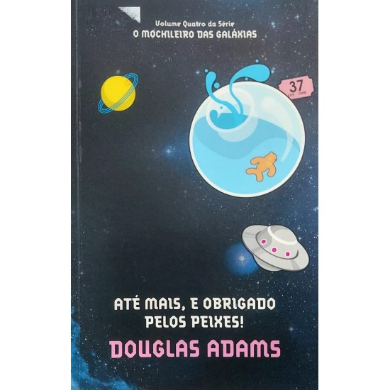 Até Mais, E Obrigado Pelos Peixes, Douglas Adams Até Mais, E Obrigado Pelos Peixes, Douglas Adams