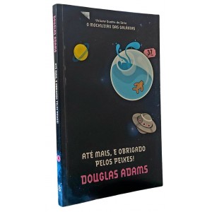 Até Mais, E Obrigado Pelos Peixes, Douglas Adams Até Mais, E Obrigado Pelos Peixes, Douglas Adams