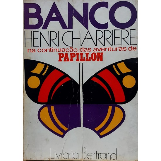 Banco, Henri Charriére, Continuação das Aventuras de Papillon, Edição Portuguesa Banco, Henri Charriére, Continuação das Aventuras de Papillon, Edição Portuguesa