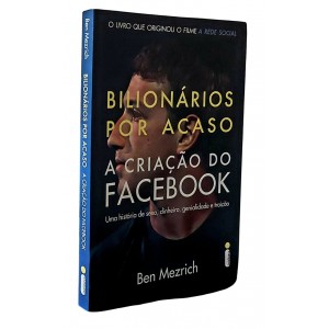 Bilionários Por Acaso, A Criação do Facebook, Ben Mezrich
