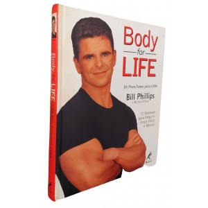 Body For Life, 12 Semanas para Adquirir Força Física e Mental, Bill Phillips
