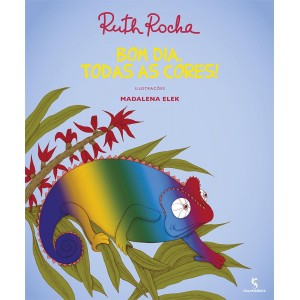 Bom Dia, Todas as Cores, Ruth Rocha Bom Dia, Todas as Cores, Ruth Rocha