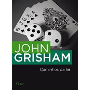 Caminhos da Lei, John Grisham Caminhos da Lei, John Grisham