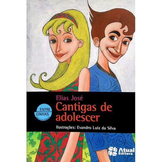 Cantigas de Adolescer, Elias José, Ilustrações Evandro Luiz da Silva Cantigas de Adolescer, Elias José, Ilustrações Evandro Luiz da Silva