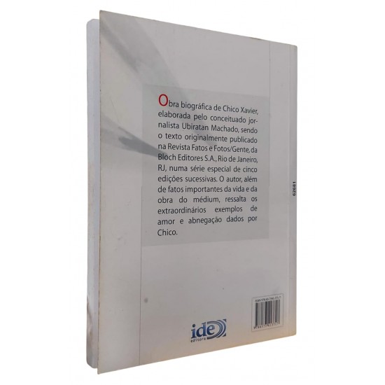 Chico Xavier - Uma Vida de Amor, Ubiratan Machado Chico Xavier - Uma Vida de Amor, Ubiratan Machado