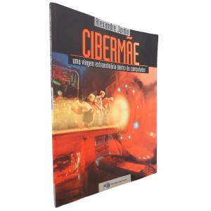 Cibermãe. Uma Viagem Extraordinária Dentro do Computador, Alexandre Jardin