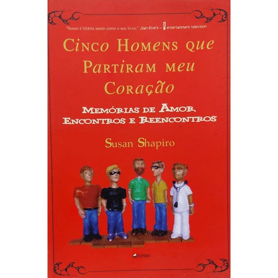 Cinco Homens que Partiram meu Coração. Memórias de Amor, Encontros e Reencontros, Susan Shapiro