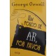 Coleção George Orwell, 4 Livros, Na Pior em Paris e em Londres, Um Pouco de Ar, Por Favor, A Revolução dos Bichos, A Planta de Ferro Coleção George Orwell, 4 Livros, Na Pior em Paris e em Londres, Um Pouco de Ar, Por Favor, A Revolução dos Bichos, A Planta de Ferro