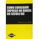 Como Conseguir Emprego no Brasil do Século XXI, Thomas A. Case Como Conseguir Emprego no Brasil do Século XXI, Thomas A. Case