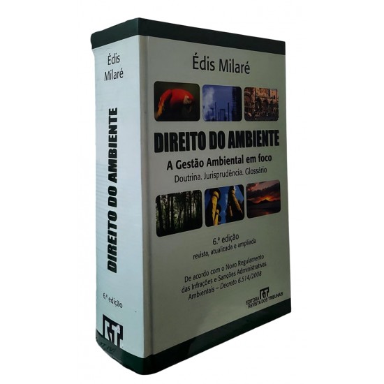 Direito do Ambiente, A Gestão Ambiental em Foco, Doutrina, Jurisprudência, Glossário, 6ª Edição, Édis Milaré Direito do Ambiente, A Gestão Ambiental em Foco, Doutrina, Jurisprudência, Glossário, 6ª Edição, Édis Milaré