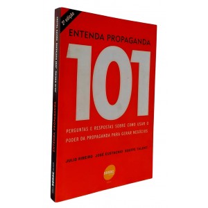 Entenda Propaganda. 101 Perguntas e Respostas Sobre Como Usar o Poder da Propaganda para Gerar Negócios, Julio Ribeiro Entenda Propaganda. 101 Perguntas e Respostas Sobre Como Usar o Poder da Propaganda para Gerar Negócios, Julio Ribeiro