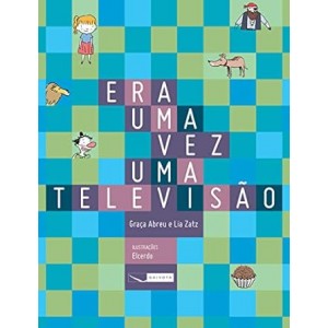 Era Uma Vez uma Televisão, Graça Abreu, Lia Zatz Era Uma Vez uma Televisão, Graça Abreu, Lia Zatz