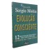 Evolução Consciente. 12 Processos de Crescimento para Fortalecer o Seu Diferencial Competitivo, Sergio Motta