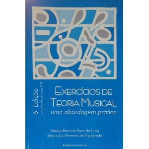 Exercícios de Teoria Musical, Uma Abordagem Prática, Marisa Ramires Rosa de Lima, Sérgio Luiz Ferreira de Figueiredo 