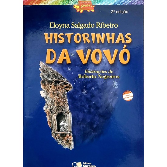 Historinhas da Vovó, Eloyna Salgado Ribeiro, Ilustrações de Roberto Negreiros Historinhas da Vovó, Eloyna Salgado Ribeiro, Ilustrações de Roberto Negreiros