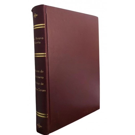 História do Movimento Político que no ano de 1842 Teve Lugar na Província de Minas Geraes, Escripta pelo Conego José Antonio Marinho, Edição de 1939 História do Movimento Político que no ano de 1842 Teve Lugar na Província de Minas Geraes, Escripta pelo Conego José Antonio Marinho, Edição de 1939