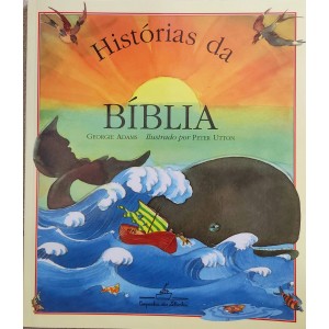 Histórias da Bíblia, Georgie Adams, Ilustrado por Peter Utton Histórias da Bíblia, Georgie Adams, Ilustrado por Peter Utton