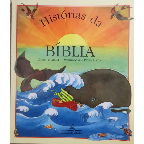 Histórias da Bíblia, Georgie Adams, Ilustrado por Peter Utton Histórias da Bíblia, Georgie Adams, Ilustrado por Peter Utton