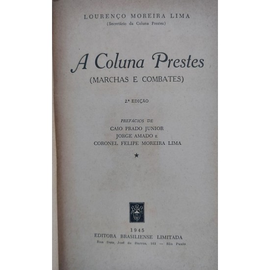 A Coluna Prestes, Marchas e Combates, Lourenço Moreira Lima, Secretário da Coluna Prestes, Editora Brasiliense, Edição de 1945, Capa de Luxo A Coluna Prestes, Marchas e Combates, Lourenço Moreira Lima, Secretário da Coluna Prestes, Editora Brasiliense, Edição de 1945, Capa de Luxo