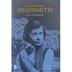 A Talentosa Highsmith, A Biografia de Patricia Highsmith, Joan Schenkar