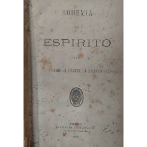 Bohemia do Espirito, Camillo Castelo Branco, Livraria Civilização Porto, Edição de 1886 Bohemia do Espirito, Camillo Castelo Branco, Livraria Civilização Porto, Edição de 1886