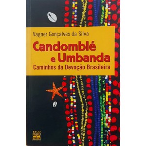 Candomblé e Umbanda, Caminhos da Devoção Brasileira, Vagner Gonçalves da Silva