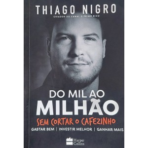 Do Mil ao Milhão Sem Cortar o Cafezinho, Thiago Nigro