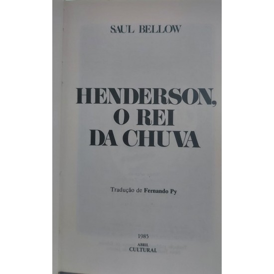 Henderson, O Rei da Chuva, Saul Bellow, Capa dura de Luxo em vermelho, com Letras Douradas, Editora Abril Henderson, O Rei da Chuva, Saul Bellow, Capa dura de Luxo em vermelho, com Letras Douradas, Editora Abril