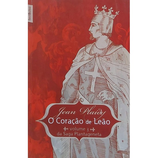 O Coração de Leão, Volume 3 da Saga Plantageneta, Jean Plaidy