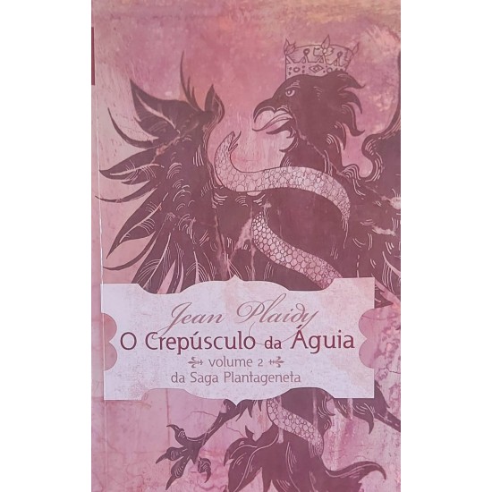 O Crepúsculo da Águia, Volume 2 da Saga Plantageneta, Jean Plaidy