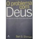 O Problema com Deus, As Respostas que a Bíblia não dá ao Sofrimento, Bart D. Ehman O Problema com Deus, As Respostas que a Bíblia não dá ao Sofrimento, Bart D. Ehman