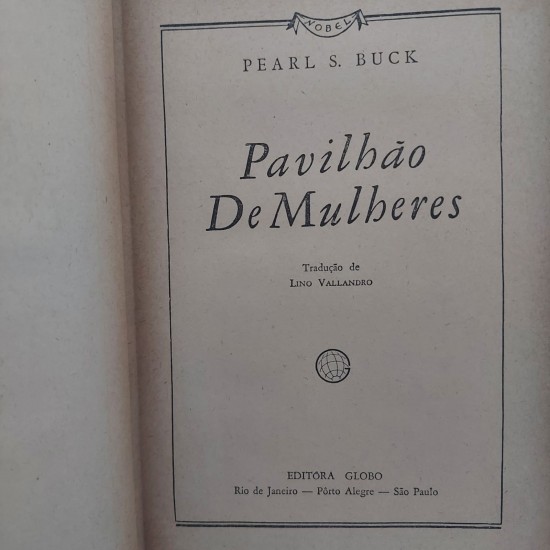 Pavilhão de Mulheres, Pearl S. Buck, Edição de 1948, Capa dura, Editora Globo Pavilhão de Mulheres, Pearl S. Buck, Edição de 1948, Capa dura, Editora Globo