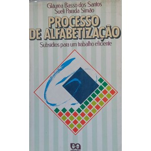 Processo de Alfabetização, Subsídios para um Trabalho Eficiente, Gláurea Basso dos Santos, Sueli Parada Simão